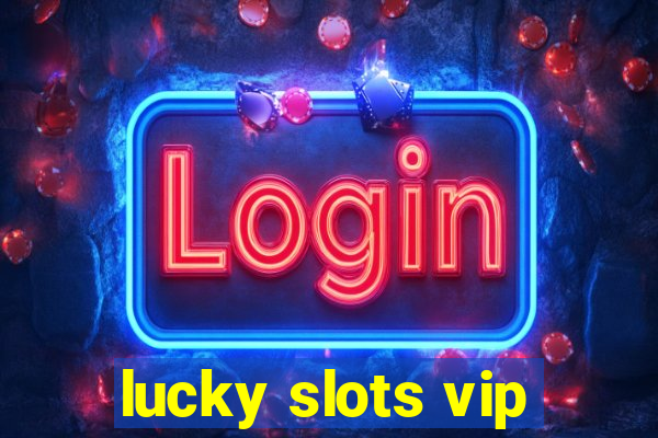 lucky slots vip